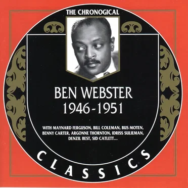 The Chronological Classics: Ben Webster 1946-1951