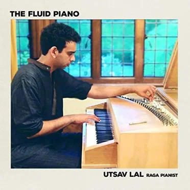 The Fluid Piano by Utsav Lal - album cover