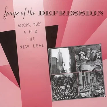 Songs of the Depression: Boom, Bust and the New Deal by Various Artists - album cover