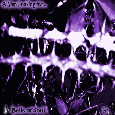 A Man Looking For by Bells of Soul - album cover