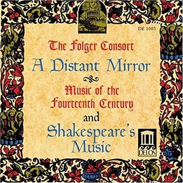 A Distant Mirror: Music of the 14th Century and Shakespeare's Music
