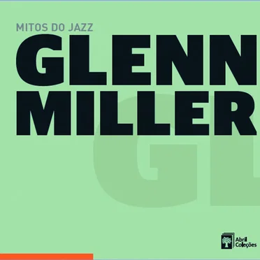 Mitos do jazz, Volume 1: Glenn Miller