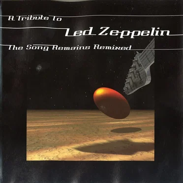 A Tribute to Led Zeppelin: The Song Remains Remixed by Various Artists - album cover