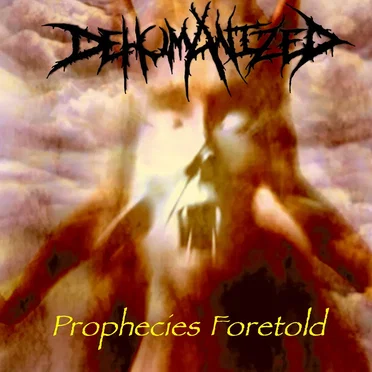 Prophecies Foretold by Dehumanized - album cover