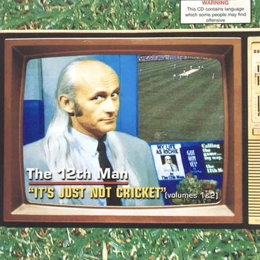 It's Just Not Cricket (Volumes 1 & 2) by The 12th Man - album cover