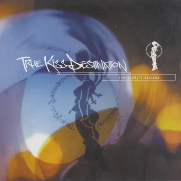 Everybody's Jealous by TRUE KISS DESTiNATiON - album cover