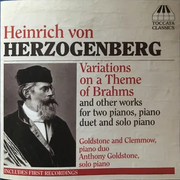 Heinrich Von Herzogenberg: Variations On A Theme Of Brahms And Other Works For Two Pianos, Piano Duet And Solo Piano