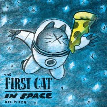 The First Cat in Space Ate Pizza