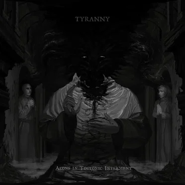 Aeons in Tectonic Interment by Tyranny - album cover