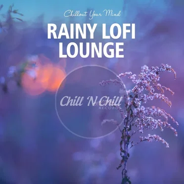 Rainy Lofi Lounge: Chillout Your Mind by Various Artists - album cover
