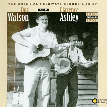 The Original Folkways Recordings of Doc Watson and Clarence Ashley: 1960 Through 1962