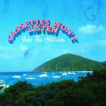 Into the Hillside by Cassettes Won’t Listen - album cover