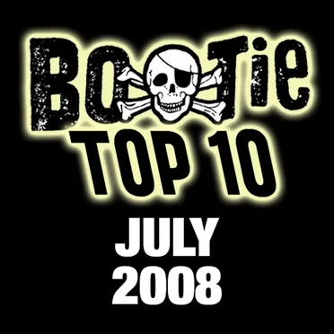 Bootie Top 10 – July 2008