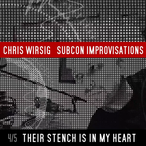Their Stench Is in My Heart (SubCon Improvisations 4/5)