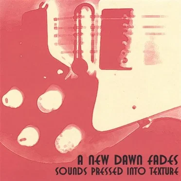 Sounds Pressed Into Texture by A New Dawn Fades - album cover
