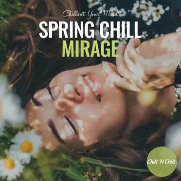 Spring Chill Mirage: Chillout Your Mind by Various Artists - album cover