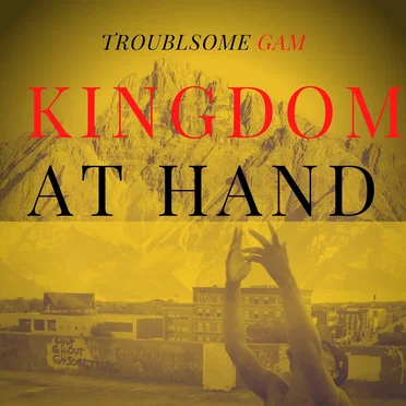 Kingdom at Hand by Troublsome Gam - album cover