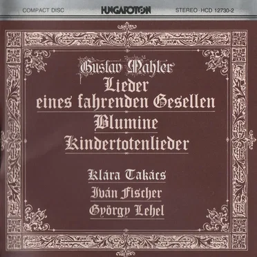 Lieder eines fahrenden Gesellen / Blumine / Kindertotenlieder