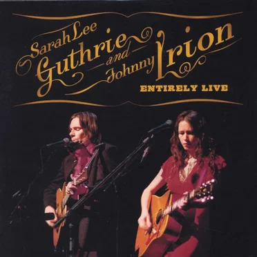 Entirely Live by Sarah Lee Guthrie and Johnny Irion - album cover