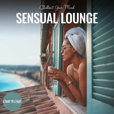 Sensual Lounge: Chillout Your Mind by Various Artists - album cover