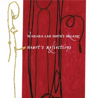 Heart's Reflections by Wadada Leo Smith's Organic - album cover