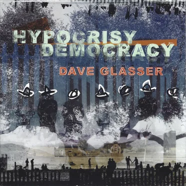 Hypocrisy Democracy by David Glasser - album cover