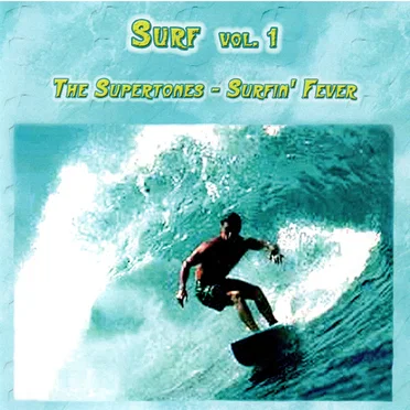 Surf, Vol. 1: The Supertones - Surfin' Fever