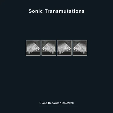 Sonic Transmutations: Clone Records 1992/2023 by Various Artists - album cover