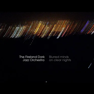 Blurred Mind on Clear Nights by The Fireland Dark Jazz Orchestra - album cover