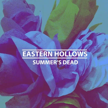 Summer's Dead by Eastern Hollows - album cover