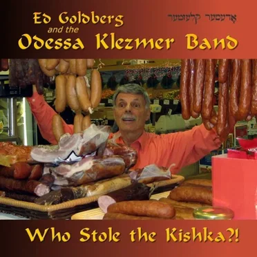 Who Stole the Kishka?! by Ed Goldberg and the Odessa Klezmer Band - album cover