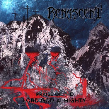 Praise of the Lord God Almighty by Renascent - album cover