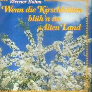 Wenn die Kirschblüten blüh'n im alten Land