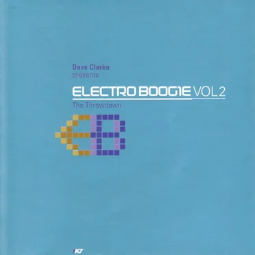 Dave Clarke Presents: Electro Boogie, Volume 2: The Throwdown by Dave Clarke - album cover