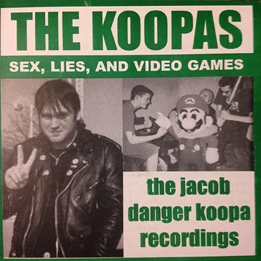Sex, Lies, and Video Games by The Koopas - album cover
