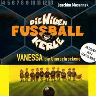 Die Wilden Fußballkerle, Band 3: Vanessa die Unerschrockene by Joachim Masannek - album cover