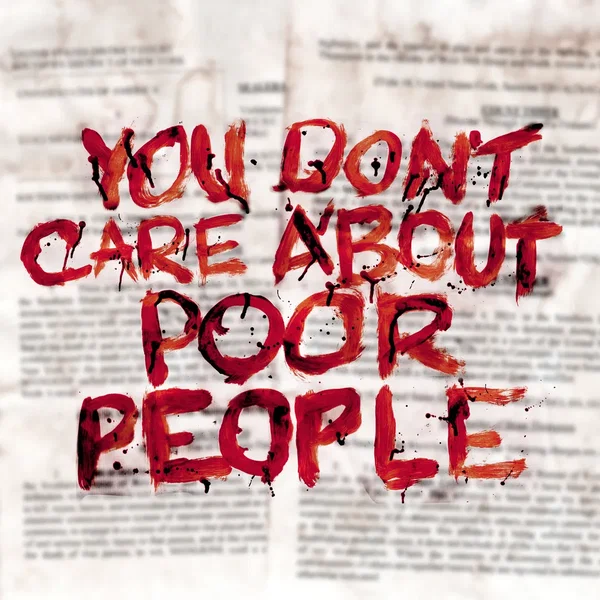 YOU DON'T CARE ABOUT POOR PEOPLE