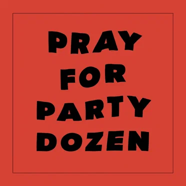 Pray for Party Dozen