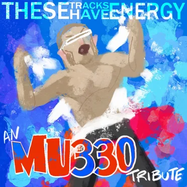 These Tracks Have Energy: A Tribute to MU330 by Various Artists - album cover