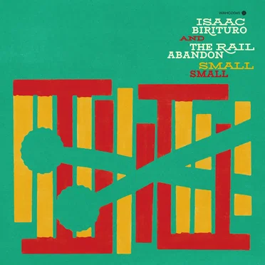 Small Small by Isaac Birituro & The Rail Abandon - album cover