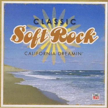 Classic Soft Rock: California Dreamin’ by Various Artists - album cover