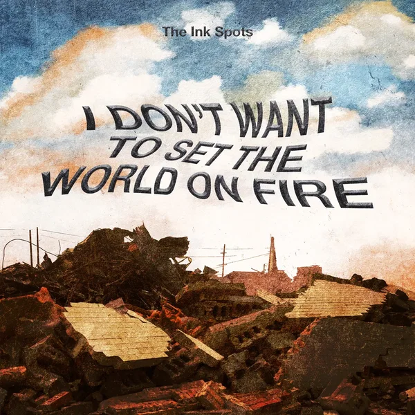 I Don’t Want to Set the World on Fire
