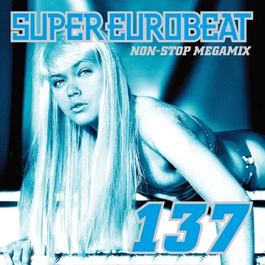 Super Eurobeat, Volume 137: Non-Stop Megamix by Various Artists - album cover
