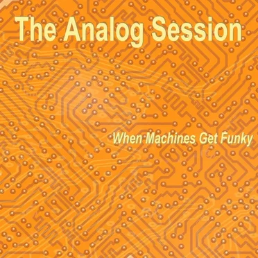 When Machines Get Funky by The Analog Session - album cover