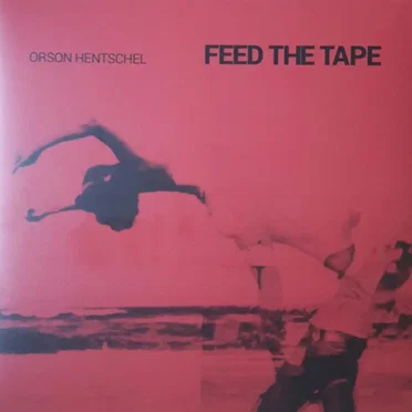 Feed the Tape by Orson Hentschel - album cover