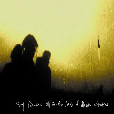 All in the Name of Machine Chaotica by Tiny Rockets - album cover