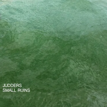 Small Ruins by Judders - album cover