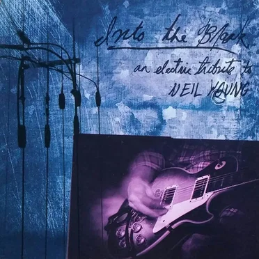 Into the Black: An Electric Tribute to Neil Young by Various Artists - album cover