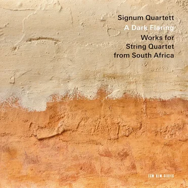 A Dark Flaring: Works for String Quartet From South Africa