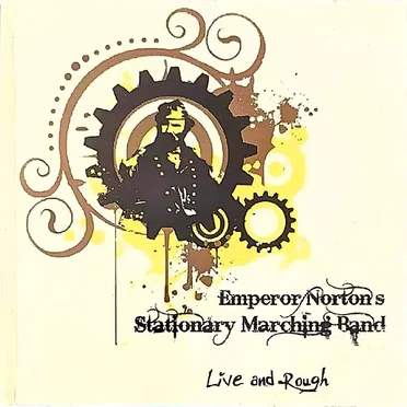 Live and Rough by Emperor Norton's Stationary Marching Band - album cover